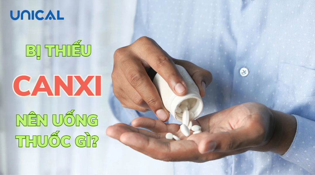 Bị thiếu canxi nên uống thuốc gì