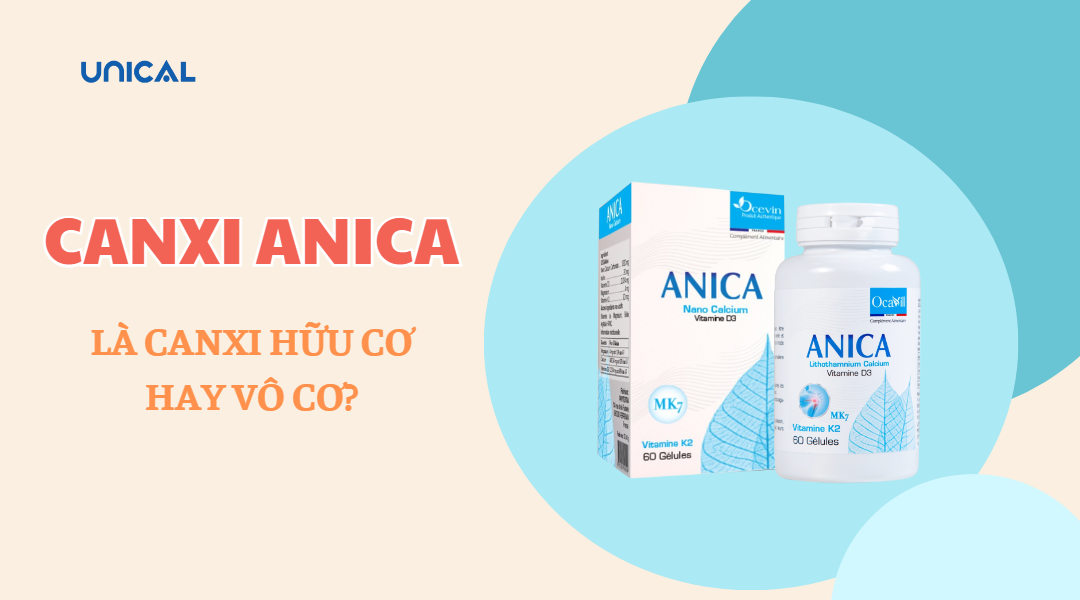 CANXI ANICA LÀ CANXI HỮU CƠ HAY VÔ CƠ