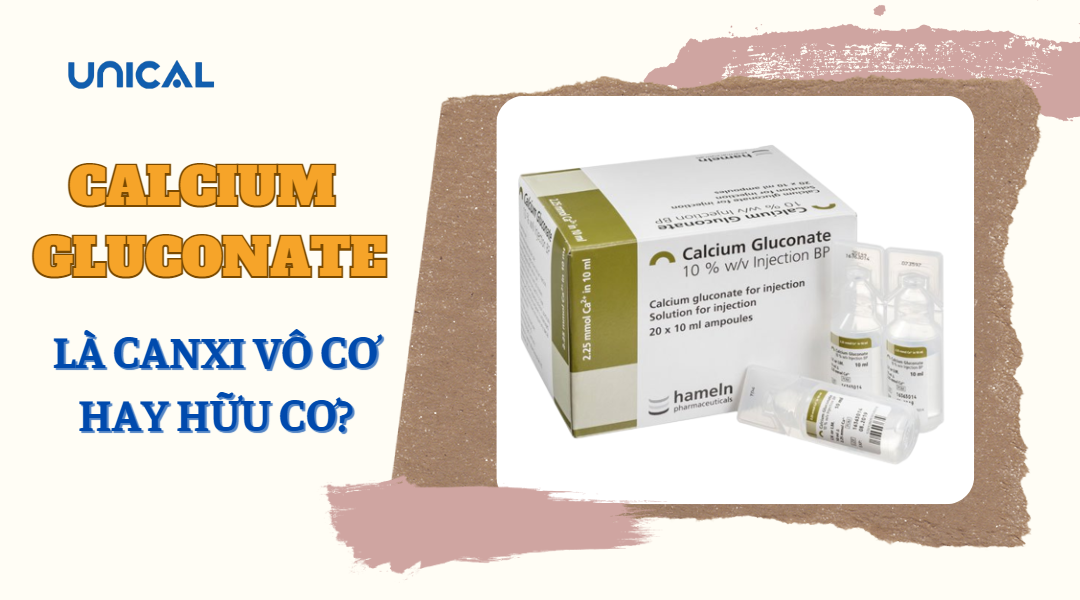 Calcium Gluconate là canxi vô cơ hay hữu cơ