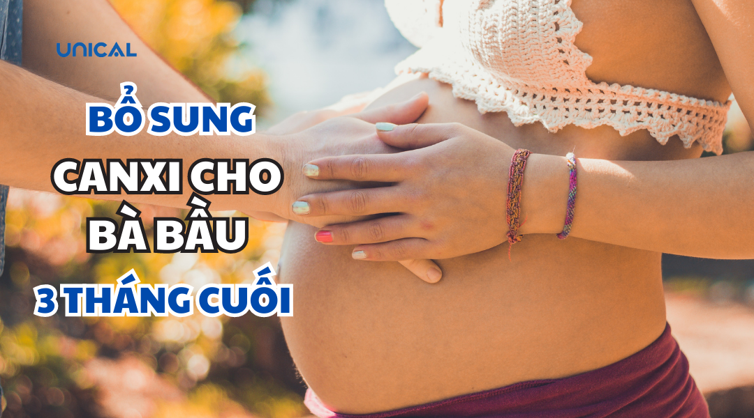 Hướng dẫn bổ sung canxi cho bà bầu 3 tháng cuối thai kỳ
