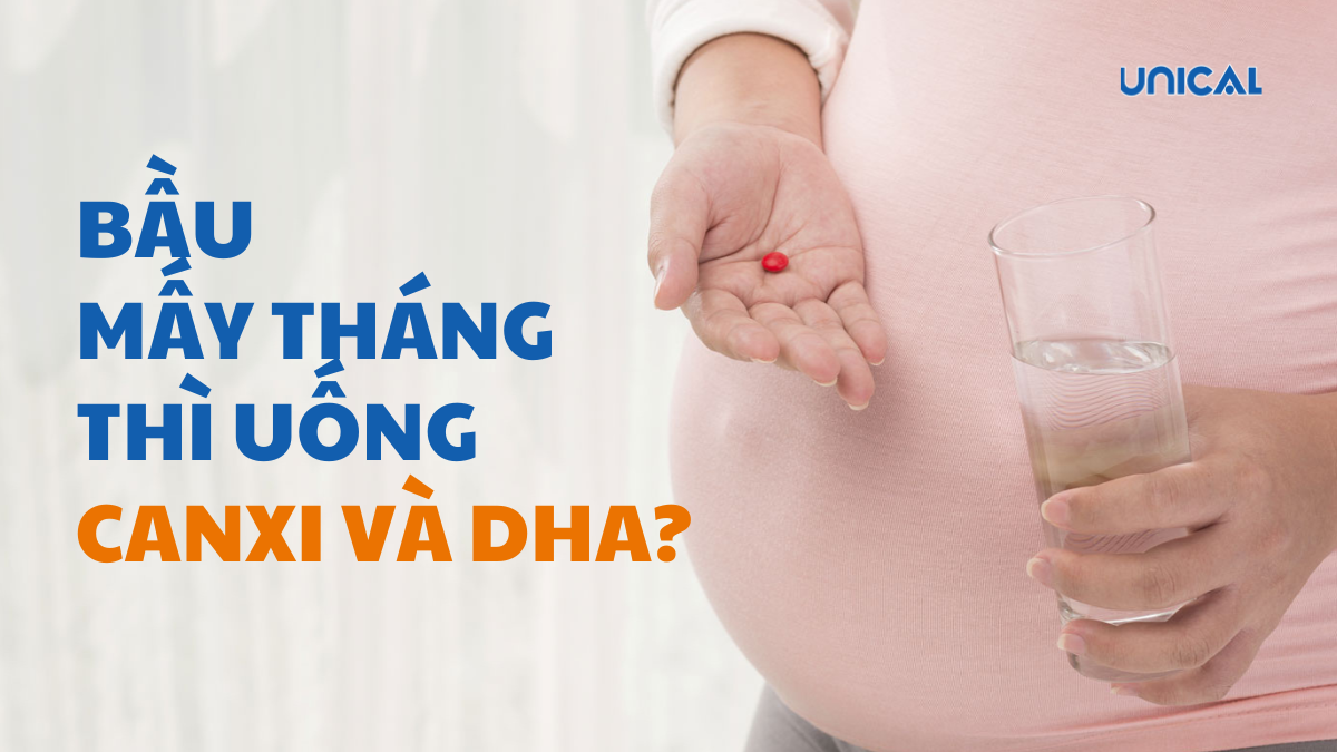 Bầu mấy tháng thì uống Canxi và DHA