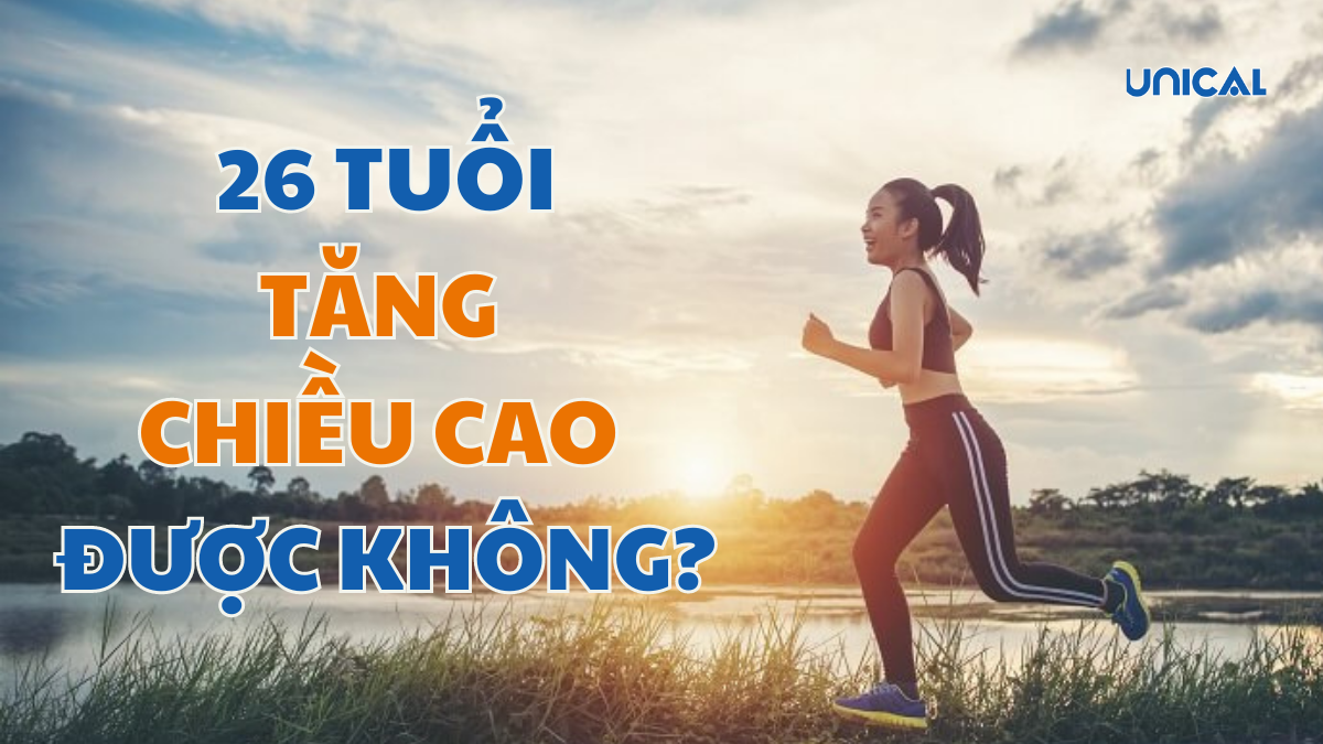 26 tuổi còn tăng chiều cao được không